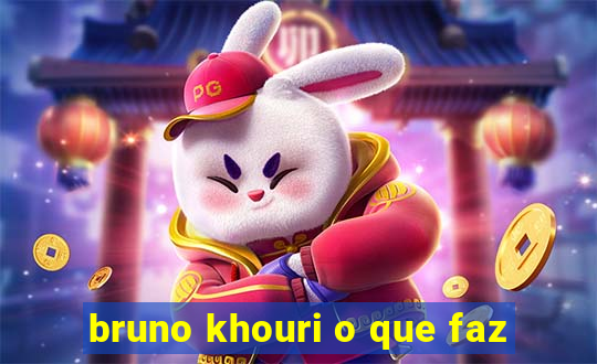 bruno khouri o que faz